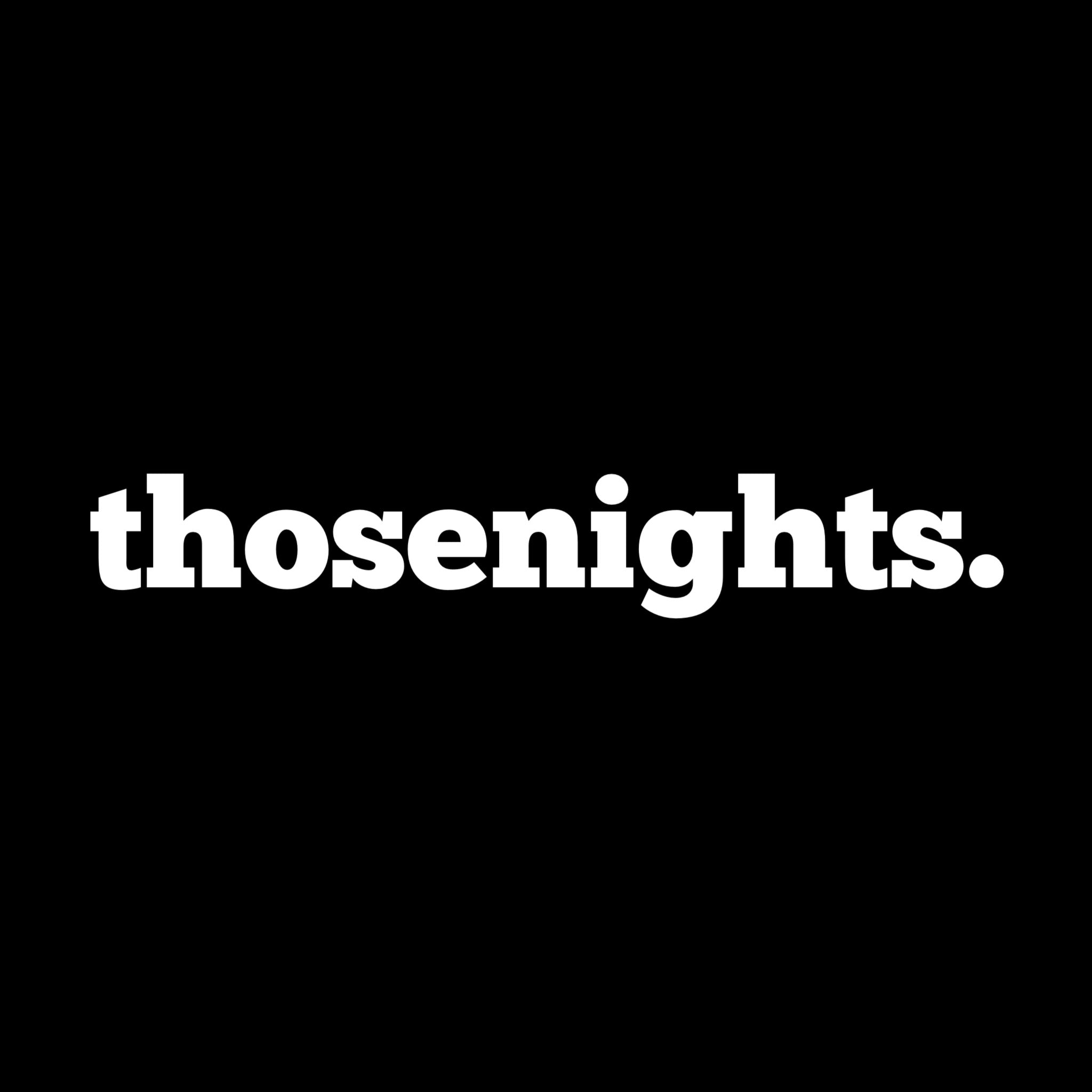 THOSENIGHTS